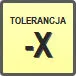 Piktogram - Tolerancja: -X